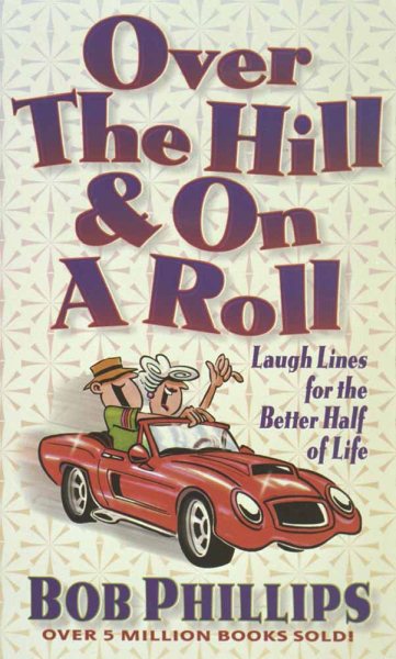 Over the Hill & on a Roll: Laugh Lines for the Better Half of Life cover