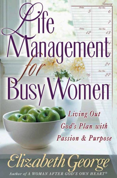Life Management for Busy Women: Living Out God's Plan with Passion and Purpose cover