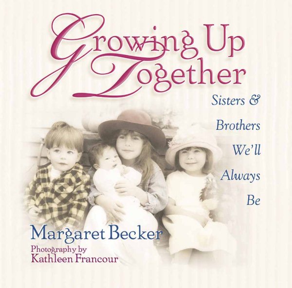 Growing Up Together: Sisters and Brothers We'll Always Be