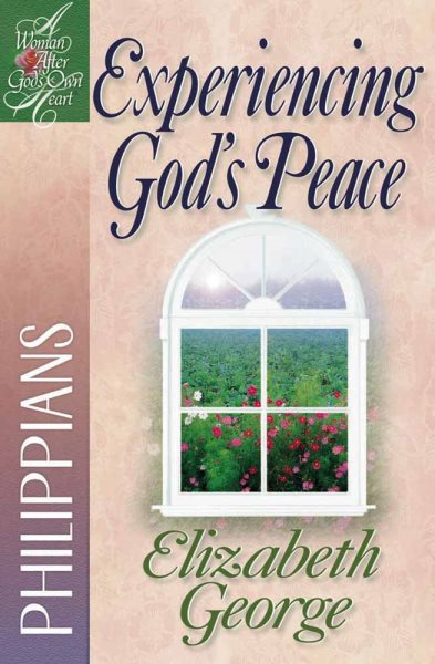 Experiencing God's Peace: Philippians (A Woman After God's Own Heart®)