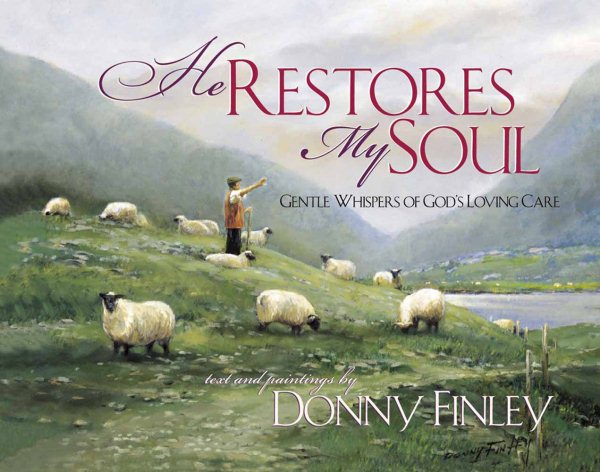 He Restores My Soul: Gentle Whispers of God's Loving Care