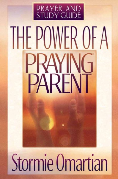 The Power of a Praying Parent: Prayer and Study Guide cover