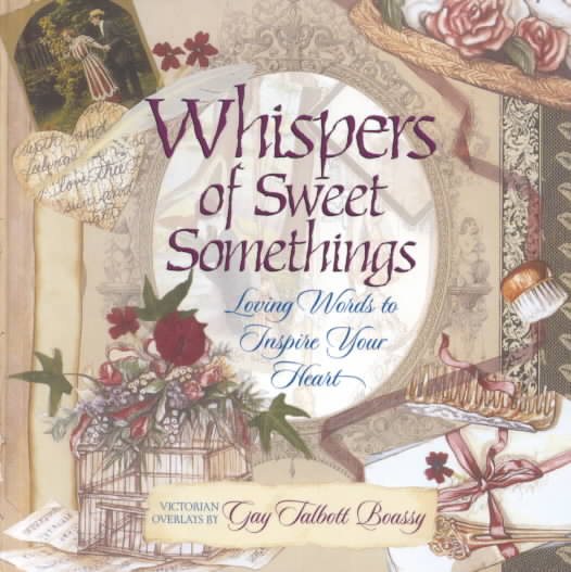 Whispers of Sweet Somethings: Loving Words to Inspire Your Heart