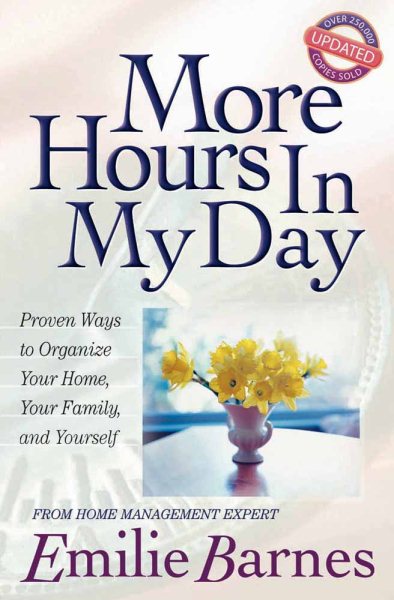 More Hours in My Day: Proven Ways to Organize Your Home, Your Family, and Yourself cover