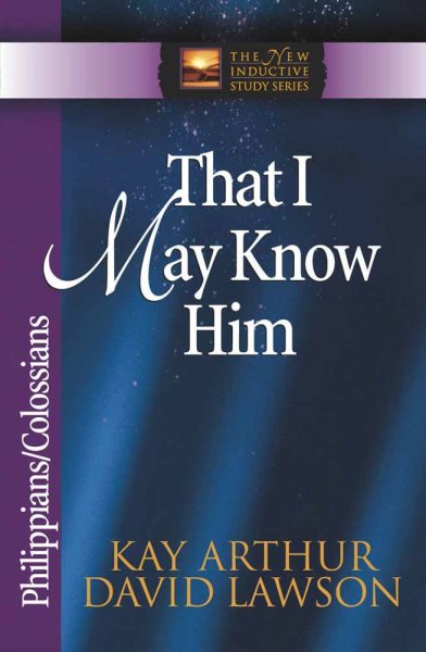That I May Know Him: Philippians & Colossians (The New Inductive Study Series) cover
