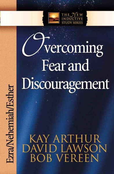 Overcoming Fear and Discouragement: Ezra, Nehemiah, Esther (The New Inductive Study Series) cover