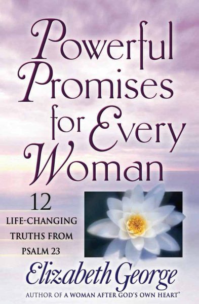 Powerful Promises for Every Woman: 12 Life-Changing Truths from Psalm 23