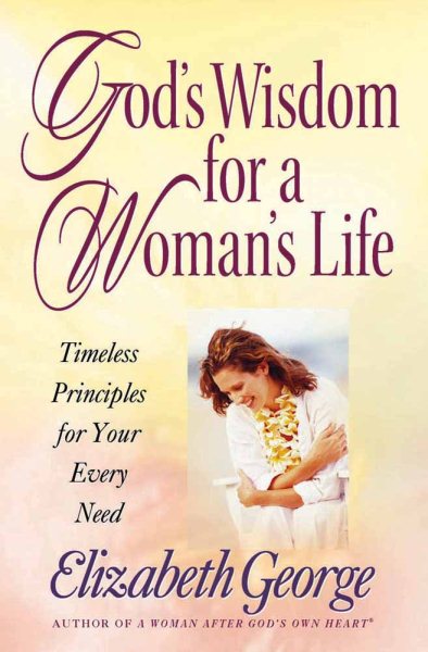 God's Wisdom for a Woman's Life: Timeless Principles for Your Every Need cover