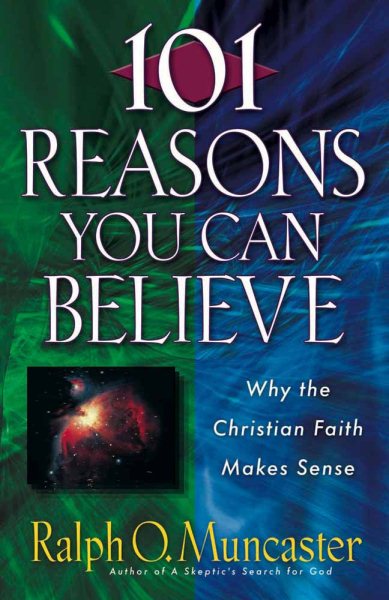 101 Reasons You Can Believe: Why the Christian Faith Makes Sense (Examine the Evidence) cover
