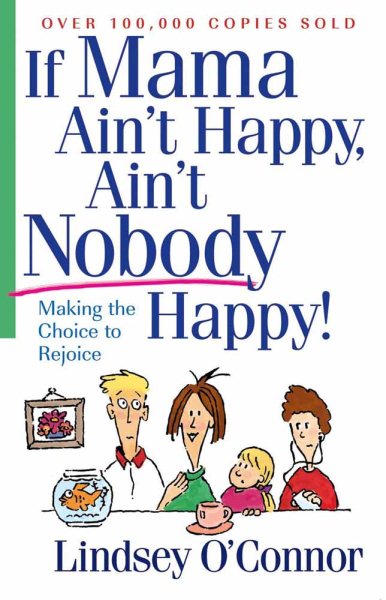 If Mama Ain't Happy, Ain't Nobody Happy: Making the Choice to Rejoice cover