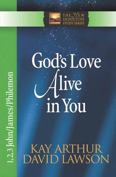 God's Love Alive in You: 1,2,3 John, James, Philemon (The New Inductive Study Series) cover
