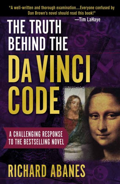 The Truth Behind the Da Vinci Code: A Challenging Response to the Bestselling Novel cover