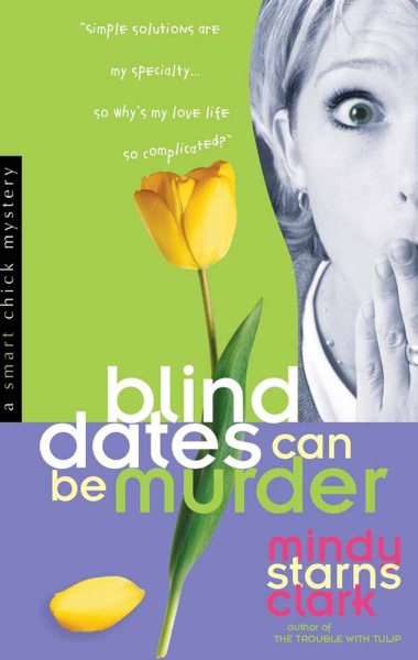 Blind Dates Can Be Murder (Smart Chick Mysteries, Book 2)