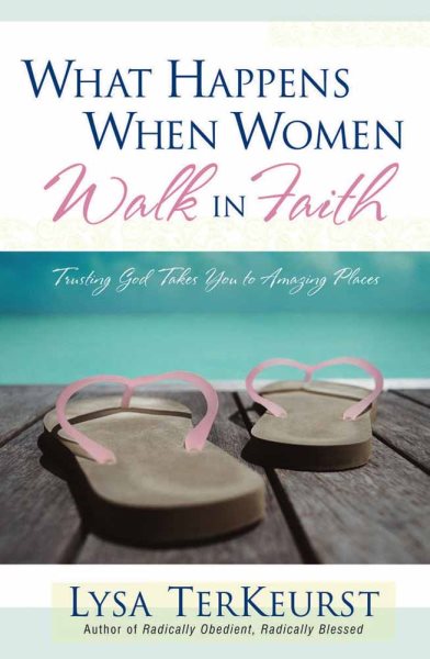 What Happens When Women Walk in Faith: Trusting God Takes You to Amazing Places cover