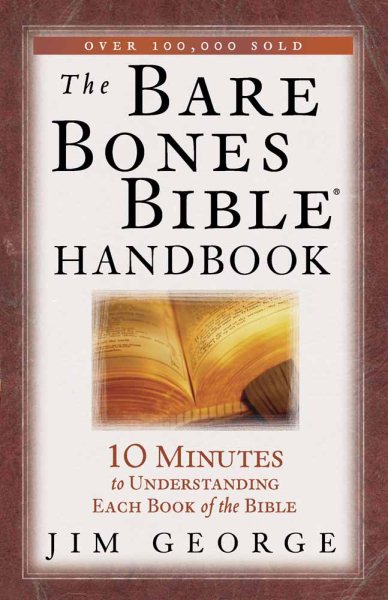 The Bare Bones Bible Handbook: 10 Minutes to Understanding Each Book of the Bible (The Bare Bones Bible Series) cover