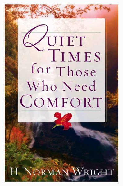 Quiet Times for Those Who Need Comfort (Wright, H. Norman) cover