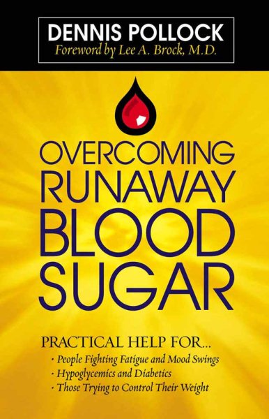 Overcoming Runaway Blood Sugar: Practical Help for... *People Fighting Fatigue and Mood Swings * Hypoglycemics and Diabetics *Those Trying to Control Their Weight cover