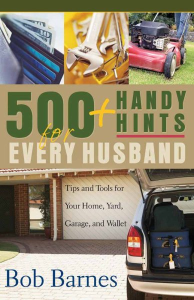 500 Handy Hints for Every Husband: Tips and Tools for Your Home, Yard, Garage, and Wallet cover
