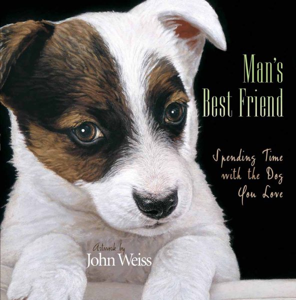 Man's Best Friend: Spending Time with the Dog You Love cover