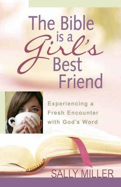 The Bible Is a Girl's Best Friend: Experiencing a Fresh Encounter with God's Word