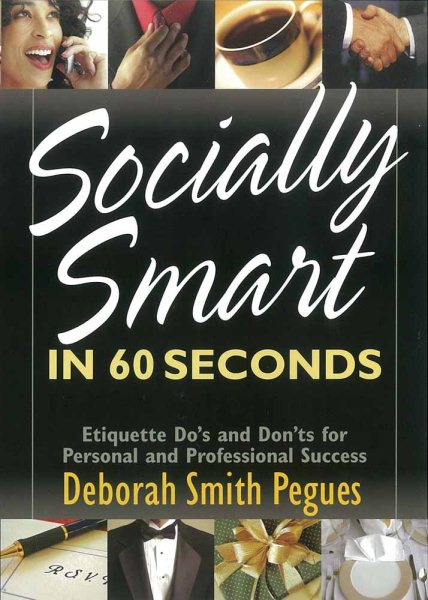 SOCIALLY SMART IN 60 SECONDS: Etiquette Do's and Dont's for Personal and Professional Success cover