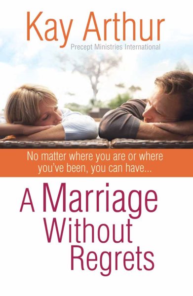 A Marriage Without Regrets: No matter where you are or where you've been, you can have… cover