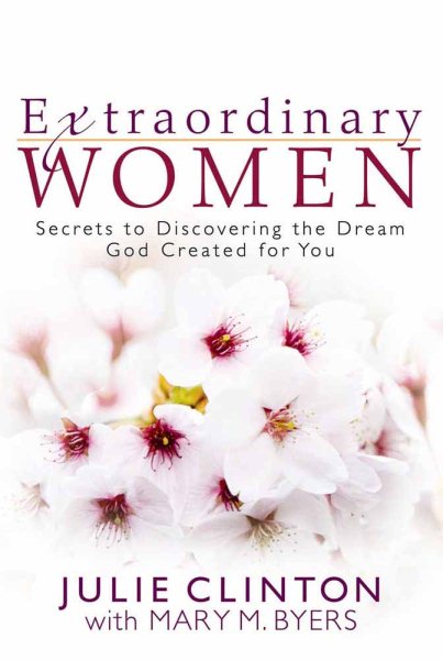 Extraordinary Women: Secrets to Discovering the Dream God Created for You cover