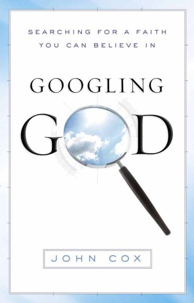 Googling God: Searching for a Faith You Can Believe In cover