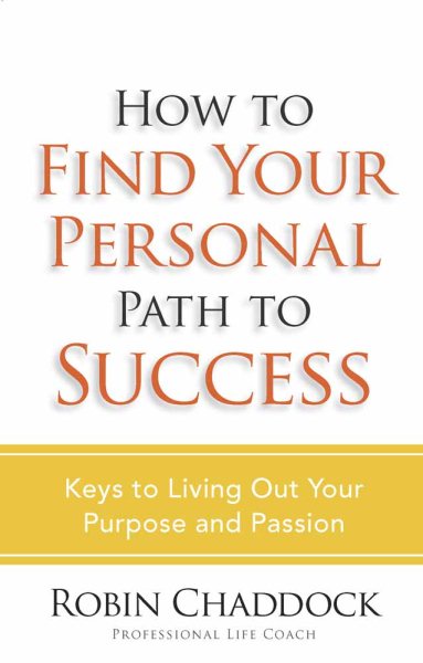 How to Find Your Personal Path to Success: Keys to Living Out Your Purpose and Passion cover