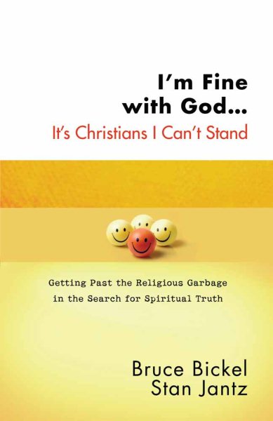 I'm Fine with God...It's Christians I Can't Stand: Getting Past the Religious Garbage in the Search for Spiritual Truth (ConversantLife.com)