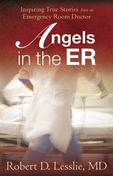 Angels in the ER: Inspiring True Stories from an Emergency Room Doctor cover
