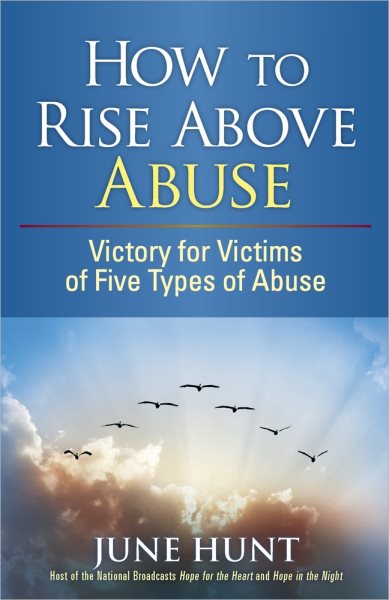 How to Rise Above Abuse: Victory for Victims of Five Types of Abuse (Counseling Through the Bible Series) cover
