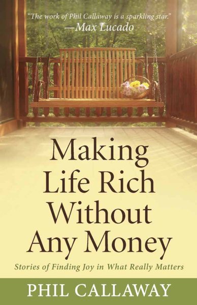 Making Life Rich Without Any Money: Stories of Finding Joy in What Really Matters cover
