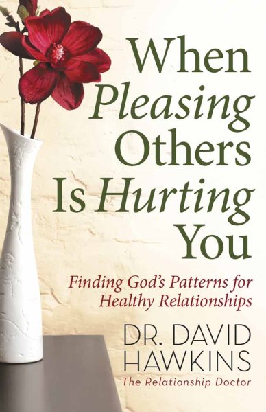 When Pleasing Others Is Hurting You: Finding God's Patterns for Healthy Relationships - Cover may vary cover