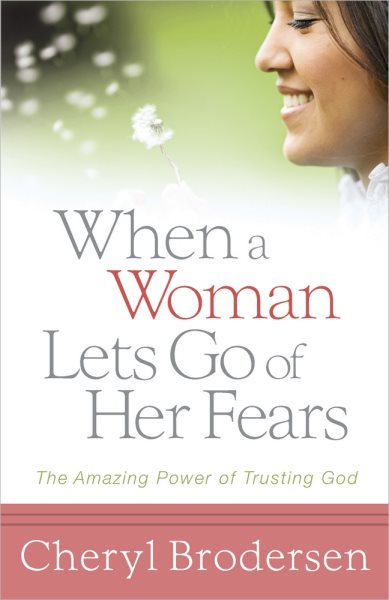 When a Woman Lets Go of Her Fears: The Amazing Power of Trusting God cover