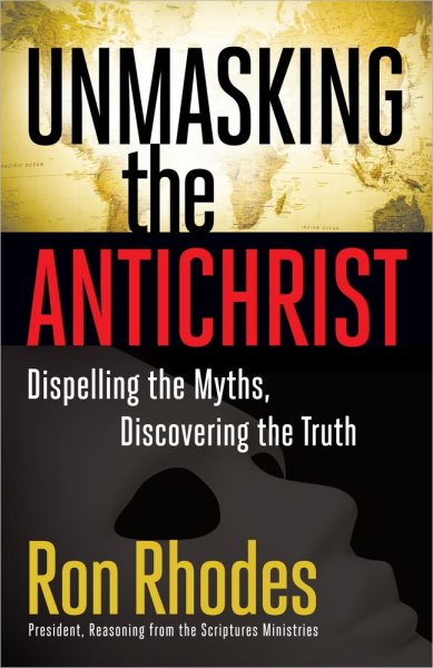Unmasking the Antichrist: Dispelling the Myths, Discovering the Truth cover
