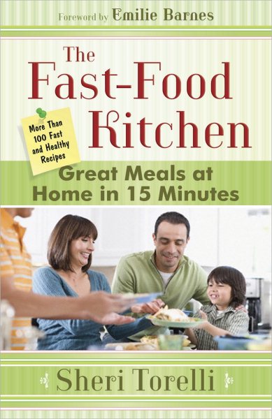 The Fast-Food Kitchen: Great Meals at Home in 15 Minutes; More Than 100 Fast and Healthy Recipes cover