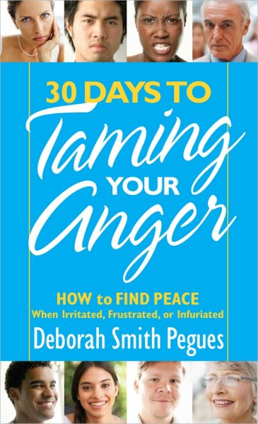 30 Days to Taming Your Anger: How to Find Peace When Irritated, Frustrated, or Infuriated cover