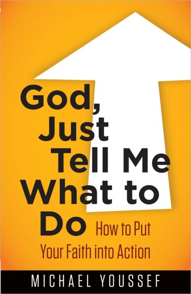 God, Just Tell Me What to Do: How to Put Your Faith into Action (Leading the Way Through the Bible) cover