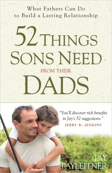 52 Things Sons Need from Their Dads: What Fathers Can Do to Build a Lasting Relationship cover