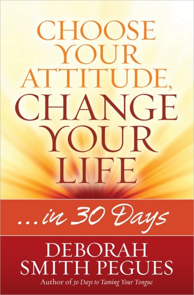 Choose Your Attitude, Change Your Life: …in 30 Days cover