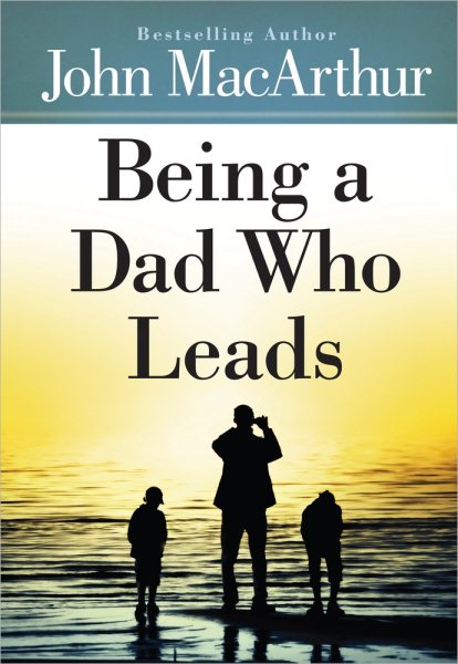 Being a Dad Who Leads cover