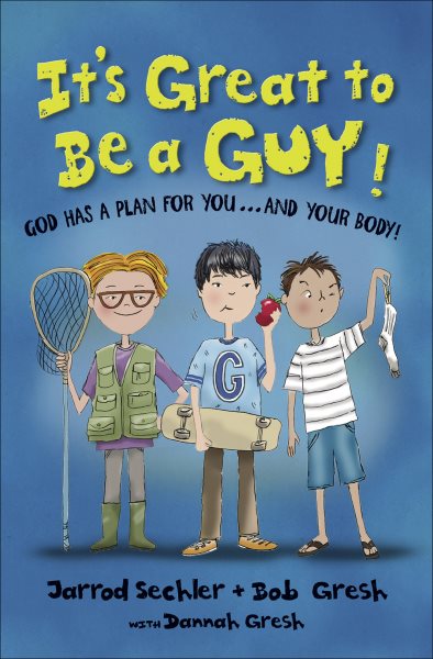 It's Great to Be a Guy!: God Has a Plan for You...and Your Body! cover