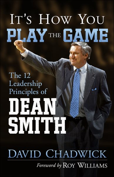 It's How You Play the Game: The 12 Leadership Principles of Dean Smith cover