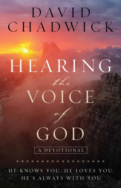 Hearing the Voice of God: He Knows You, He Loves You, He's Always with You