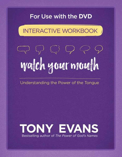 Watch Your Mouth Interactive Workbook: Understanding the Power of the Tongue