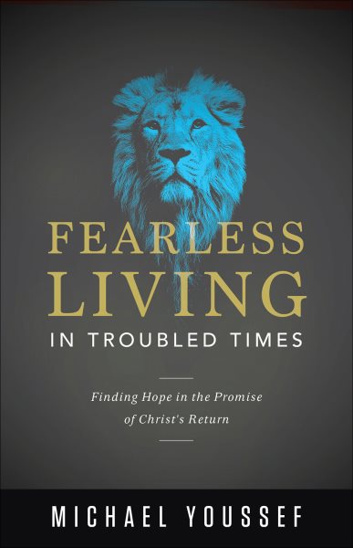 Fearless Living in Troubled Times: Finding Hope in the Promise of Christ's Return cover