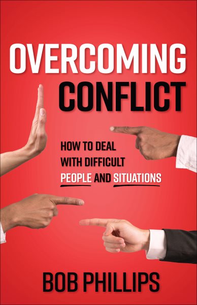 Overcoming Conflict: How to Deal with Difficult People and Situations cover