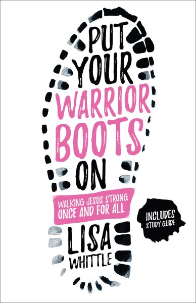 Put Your Warrior Boots On: Walking Jesus Strong, Once and for All cover