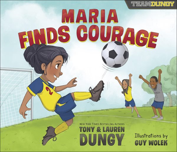 Maria Finds Courage: A Team Dungy Story About Soccer cover